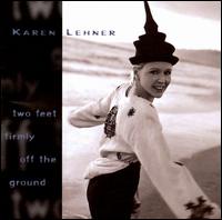 Karen Lehner - Two Feet Firmly on the Ground lyrics