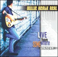 Willie Heath Neal - Live from Somewhere Unknown lyrics