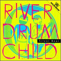 Silent Bear - River Drum Child lyrics