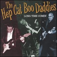 The Hep Cat Boo Daddies - Long Time Comin' lyrics