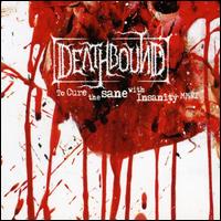 Deathbound - To Cure the Sane with Insanity lyrics