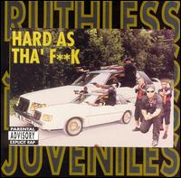 Ruthless Juveniles - Hard as tha' Fuck lyrics