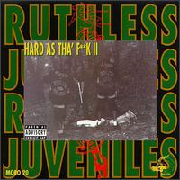 Ruthless Juveniles - Hard as tha' Fuck, Vol. 2 lyrics