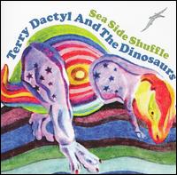 Terry Dactyl and the Dinosaurs - Sea Side Shuffle lyrics