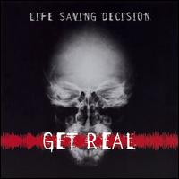 Life Saving Decision - Get Real lyrics
