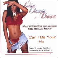 India Omega Dawn - Can I Be Your Ho lyrics