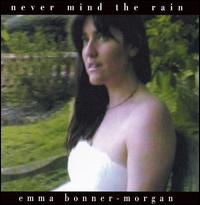 Emma Bonner-Morgan - Never Mind the Rain lyrics