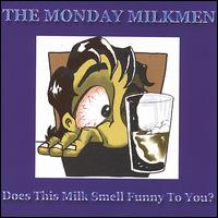 The Monday Milkmen - Does This Milk Smell Funny to You? lyrics