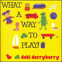 Debi Derryberry - What a Way to Play lyrics