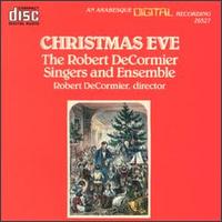Robert DeCormier Singers - Christmas Eve lyrics