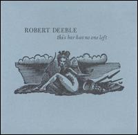 Robert Deeble - This Bar Has No One Left lyrics