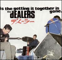 The Dealers - Is the Getting It Together Is Gone lyrics