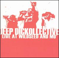 Deep Dickollective - Live at Wildseed and Mo' lyrics