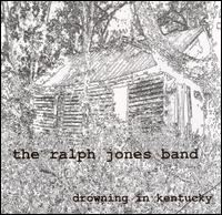 Ralph Jones Band - Drowning in Kentucky lyrics