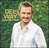 Del Way - Mercy Came Down lyrics