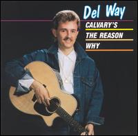 Del Way - Calavary's the Reason Why lyrics