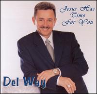 Del Way - Jesus Has Time for You lyrics