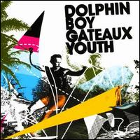 Dolphin Boy - Gateaux Youth lyrics
