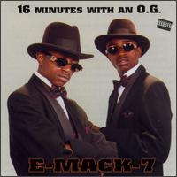 E-Mack-7 - 16 Minutes with an O.G. lyrics