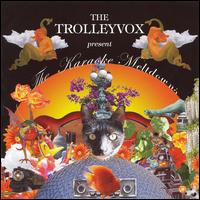 Trolleyvox - The Karaoke Meltdowns lyrics
