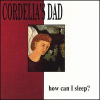 Cordelia's Dad - How Can I Sleep? lyrics