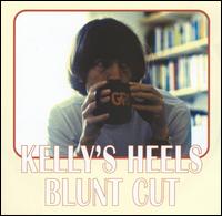 Kelly's Heels - Blunt Cut lyrics