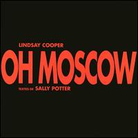 Lindsay Cooper - Oh Moscow [live] lyrics
