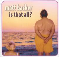 Matt Backer - Is That All? lyrics