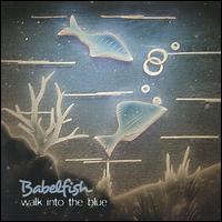 Babel Fish - Walk into the Blue lyrics