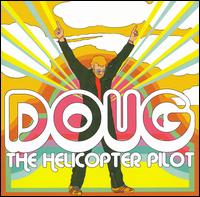 Doug Powell - Doug the Helicopter Pilot [Clean] lyrics