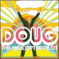 Doug Powell - Doug the Helicopter Pilot lyrics