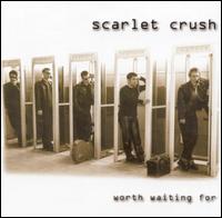 Scarlet Crush - Worth Waiting For lyrics
