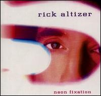 Rick Altizer - Neon Fixation lyrics