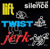 Cone of Silence - Lift Twist and Jerk lyrics