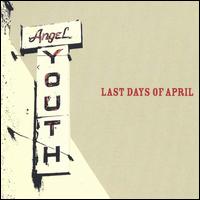 Last Days of April - Angel Youth lyrics