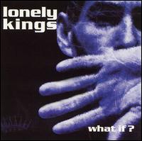Lonely Kings - What If lyrics