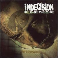 Indecision - Release the Cure lyrics