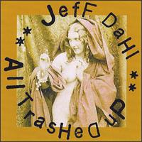 Jeff Dahl - All Trashed Up lyrics