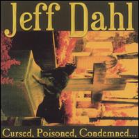 Jeff Dahl - Cursed, Poisoned, Condemned lyrics