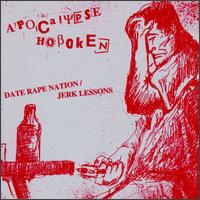 Apocalypse Hoboken - Date Rape Nation/Jerk Lessons lyrics