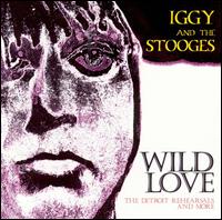 Iggy & the Stooges - Wild Love: The Detroit Rehearsals and More lyrics