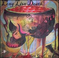 Long Live Death - To Do More Than God...to Die lyrics
