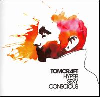 Tomcraft - Hyper Sexy Conscious lyrics