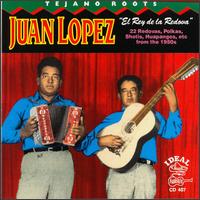 Juan Lopez - Tejano Roots: Juan Lopez - El Rey De La Redova lyrics