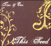 Tim & Em - This Seed lyrics