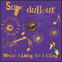 Supe Dujour - Making a Living, Not a Killing lyrics