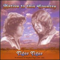 Tiger Tiger - Native To This Country lyrics