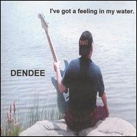 Dendee - I've Got a Feeling in My Water. lyrics