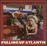 Demolition String Band - Pulling up Atlantis lyrics