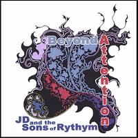 J.D. and the Sons of Rhythm - Beyond Attention lyrics